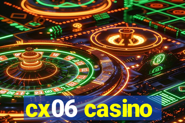 cx06 casino
